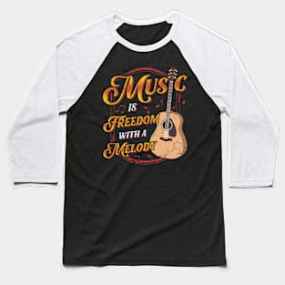 Music Is Freedom Musician Guitar Guitarist Gift Baseball T-Shirt